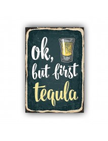 OK, BUT FIRST TEQULA AHŞAP POSTER 20x30cm  - 90