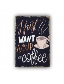 I JUST WANT A CUP OF COFFEE AHŞAP POSTER 20x30cm  - 44