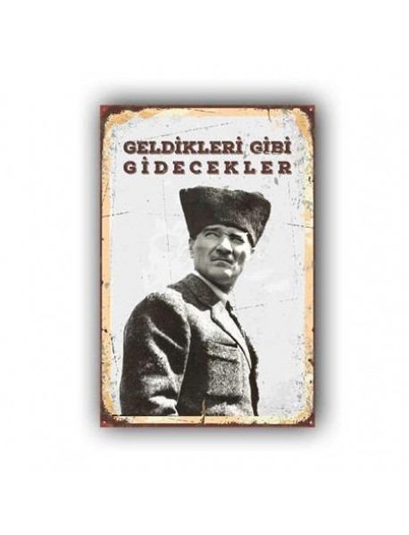 MUSTAFA KEMAL ATATÜRK GELDİKLERİGİBİ GİDECEKLER AHŞAP POSTER 29x30cm  - 28