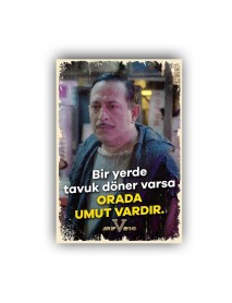 BİR YERDE TAVUK DÖNER VARSA ORADA UMUT VARDIR AHŞAP POSTER 20x30cm  - 66