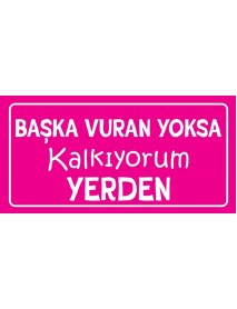 BAŞKA VURAN YOKSA KALKIYORUM YERDEN AHŞAP PLAKA POSTER - 14