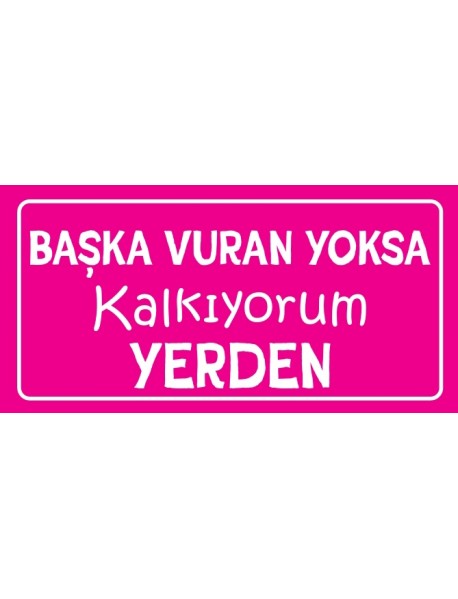 BAŞKA VURAN YOKSA KALKIYORUM YERDEN AHŞAP PLAKA POSTER - 14