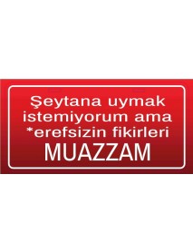 ŞEYTANI UYMAK İSTEMİYORUM AMA EREFSİZİN FİKİRLERİ MUZZAM AHŞAP PLAKA POSTER - 18