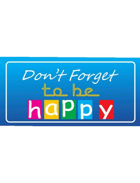 DON'T FORGET TO BE HAPPY AHŞAP PLAKA POSTER - 21