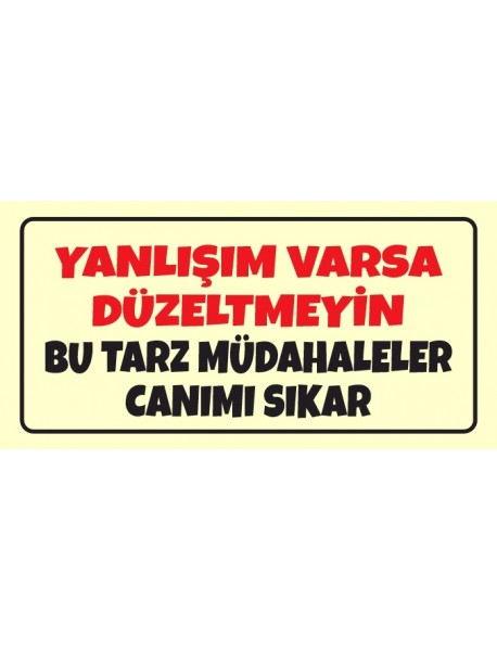 YANLIŞIM VARSA DÜZELTMEYİN BU TARZ MÜDAHALELER CANIMI SIKAR AHŞAP PLAKA POSTER - 23