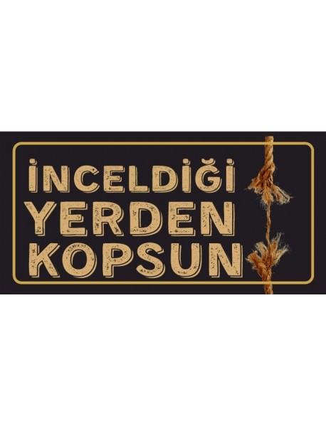 İNCELDİĞİ YERDEN KOPSUN AHŞAP PLAKA POSTER - 26