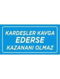 KARDEŞLAR KAVGA EDERSE KAZANANI OLMAZ AHŞAP PLAKA POSTER - 27