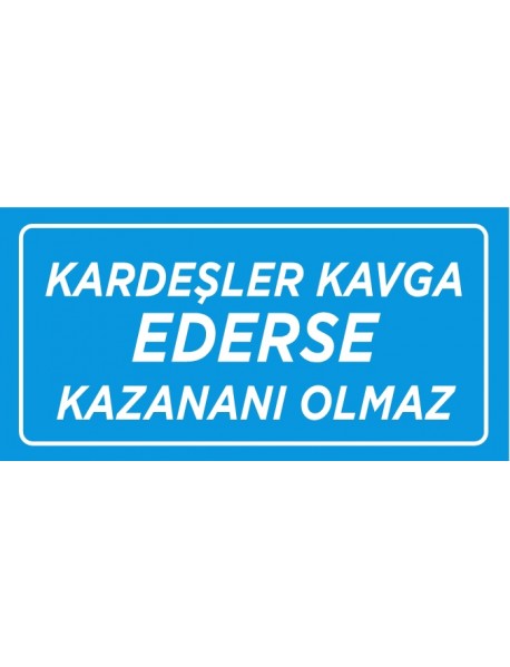 KARDEŞLAR KAVGA EDERSE KAZANANI OLMAZ AHŞAP PLAKA POSTER - 27