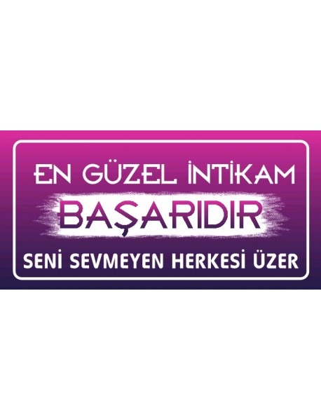 EN GÜZEL İNTİKAM BAŞARIDIR SENİ SEVMEYEN HERKESİ ÜZER AHŞAP PLAKA POSTER - 30