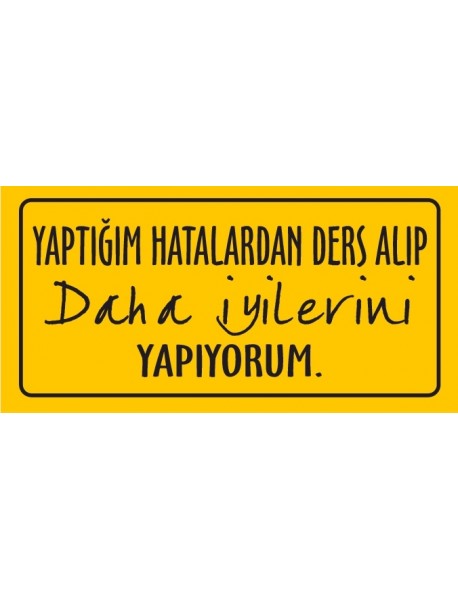 YAPTIĞIM HATALARDAN DERS ALIP DAHA İYİLERİNİ YAPIYORUM AHŞAP PLAKA POSTER - 35