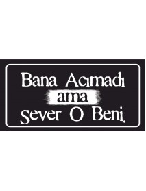 BANA ACIMADI AMA SEVER O BENİ AHŞAP PLAKA POSTER - 36