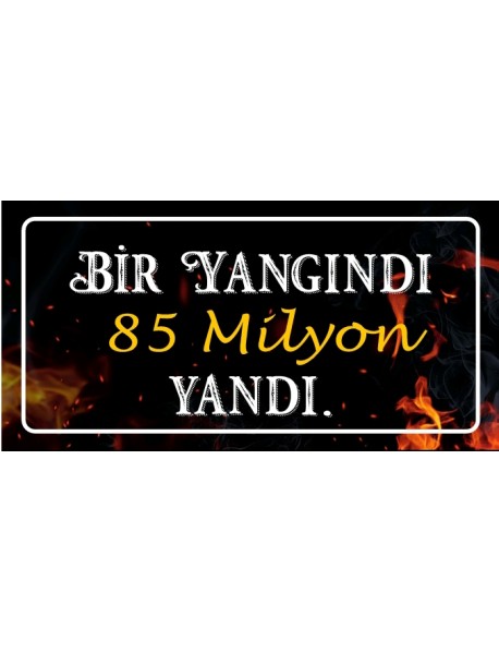 BİR YANGINDI 85 MİLYON YANDI AHŞAP PLAKA POSTER - 42