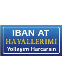 İBAN AT HAYALLERİMİ YOLLAYIM HARCARSIN AHŞAP PLAKA POSTER - 44