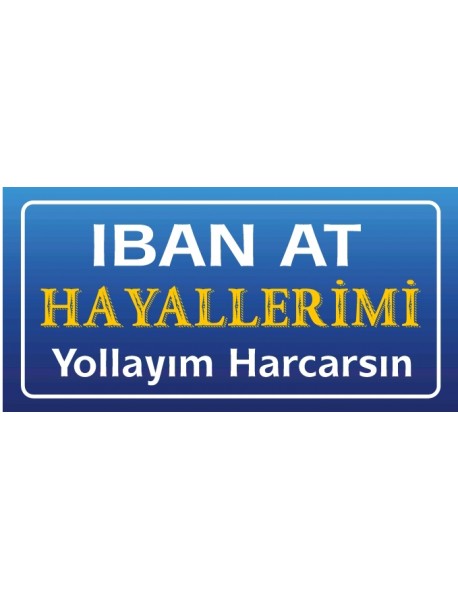 İBAN AT HAYALLERİMİ YOLLAYIM HARCARSIN AHŞAP PLAKA POSTER - 44