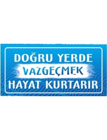 DOĞRU YERDE VAZGEÇMEK HAYAT KURTARIR AHŞAP PLAKA POSTER - 53