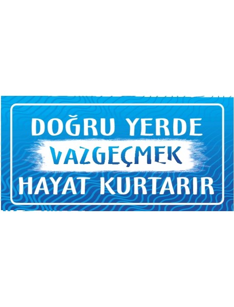 DOĞRU YERDE VAZGEÇMEK HAYAT KURTARIR AHŞAP PLAKA POSTER - 53