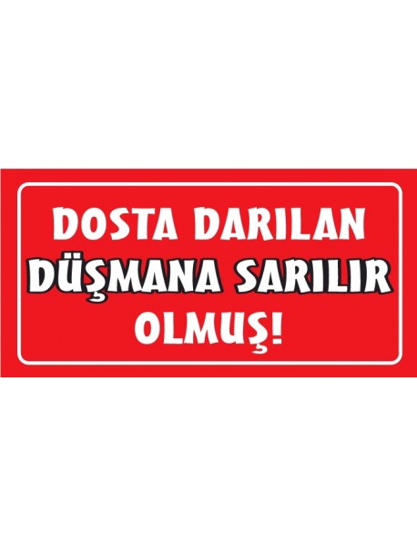 DOSTA DARILAN DÜŞMANA SARIL OLMUŞ! AHŞAP PLAKA POSTER - 56