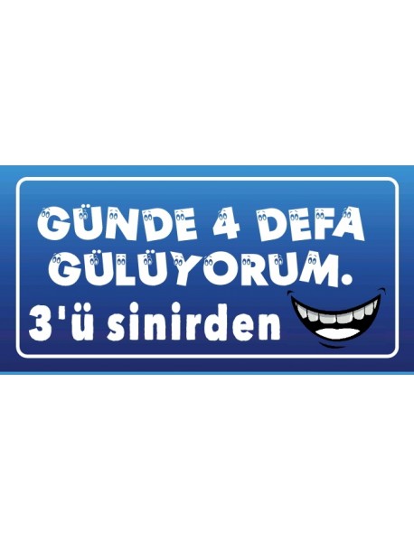 GÜNDE 4 DEFA GÜLÜYORUM 3'Ü SİNİRDEN AHŞAP PLAKA POSTER - 58