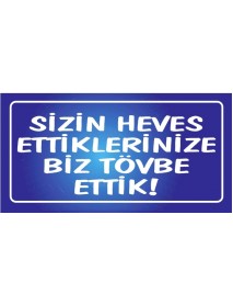 SİZİN HEVES ETTİKLERİNİZE BİZ TÖVBE ETTİK! AHŞAP PLAKA POSTER - 61