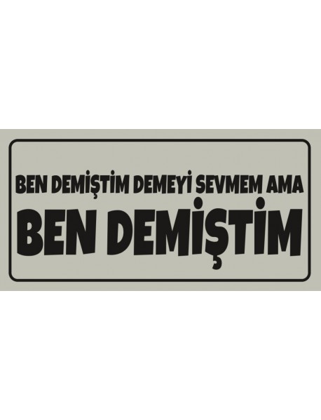 BEN DEMİŞTİM AHŞAP PLAKA POSTER - 33