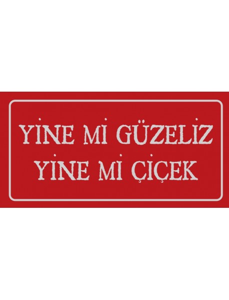 YİNE Mİ GÜZELİZ AHŞAP PLAKA POSTER - 93