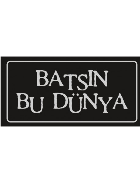 BATSIN BU DÜNYA AHŞAP PLAKA POSTER - 81