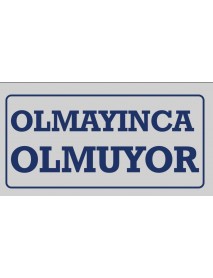 OLMAYINCA OLMUYOR AHŞAP PLAKA POSTER - 44