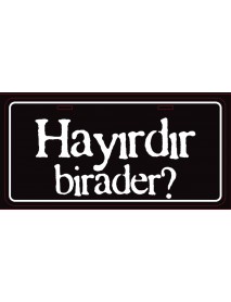 HAYIRDIR BİRADER AHŞAP PLAKA POSTER - 01