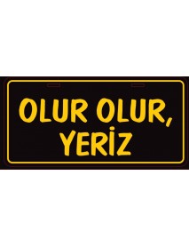 OLUR OLUR YERİZ AHŞAP PLAKA POSTER - 13