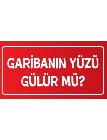 GARİBANIN YÜZÜ GÜLÜR MÜ AHŞAP PLAKA POSTER - 63