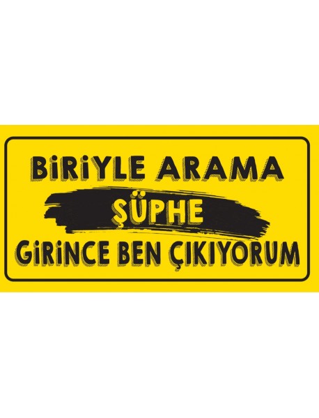 BİRİYLE ARAMA ŞÜPHE GİRİNCE AHŞAP PLAKA POSTER - 65