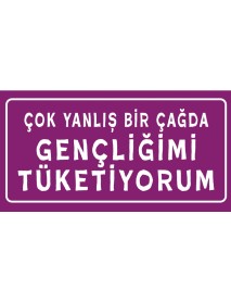 GENÇLİĞİMİ TÜKETİYORUM AHŞAP PLAKA POSTER - 74