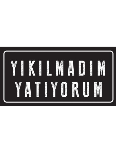 YIKILMADIM YATIYORUM AHŞAP PLAKA POSTER - 82