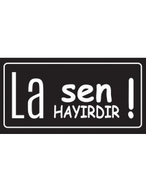 LA SEN HAYIRDIR AHŞAP PLAKA POSTER - 89