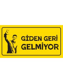 GİDEN GERİ GELMİYOR AHŞAP PLAKA POSTER - 97