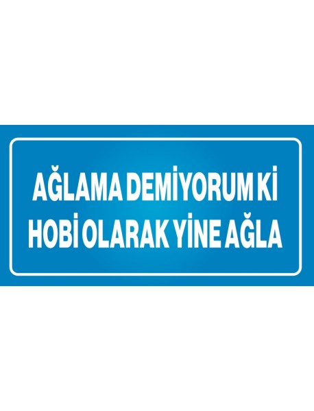 AĞLAMA DEMİYORUM Kİ AHŞAP PLAKA POSTER - 04