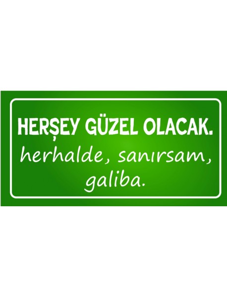 HERŞEY GÜZEL OLACAK AHŞAP PLAKA POSTER - 13