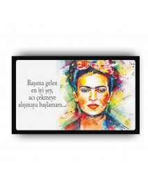 FRİDA KAHLO BAŞIMA GELEN EN İYİ ŞEY, ACI ÇEKMEYE ALIŞMAYA BAŞLMAM... AHŞAP POSTER 20x30cm  - 29