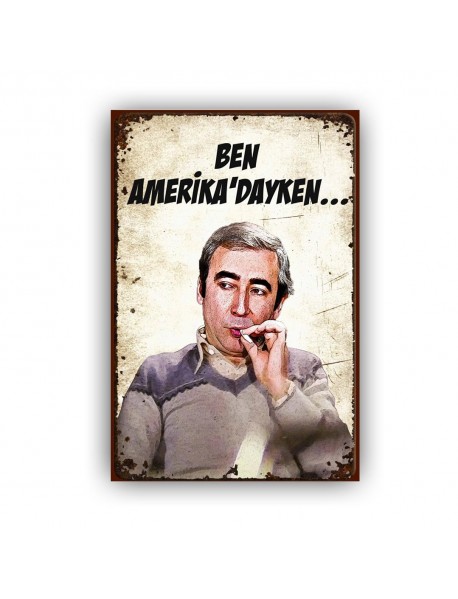 BEN AMERİKADAYKEN AHŞAP POSTER 20x30cm  - 33