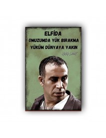 ELFİDA OMUZUMDA YÜK BIRAKMA YÜKÜM DÜYAYA YAKIN  AHŞAP POSTER 20x30cm  - 88