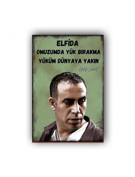 ELFİDA OMUZUMDA YÜK BIRAKMA YÜKÜM DÜYAYA YAKIN  AHŞAP POSTER 20x30cm  - 88