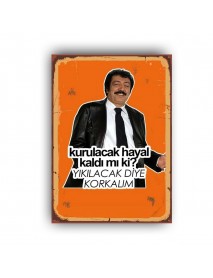 KURULACAK HAYAL KALDI MI ? YIKILACAK DİYE KORKALIM AHŞAP POSTER 20x30cm  - 26