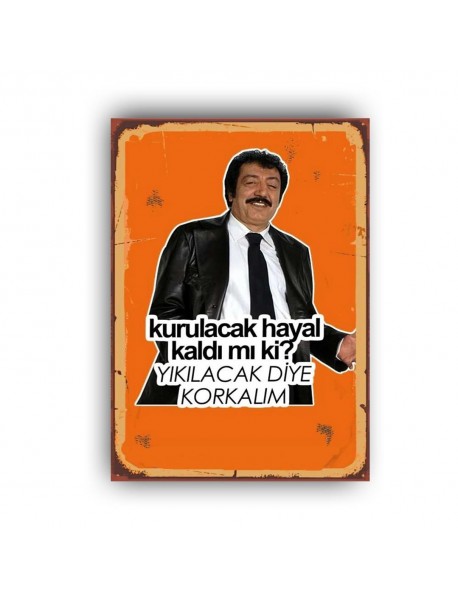 KURULACAK HAYAL KALDI MI ? YIKILACAK DİYE KORKALIM AHŞAP POSTER 20x30cm  - 26