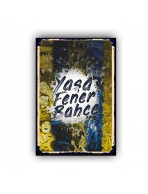 YAŞA FENERBAHÇE 2 AHŞAP POSTER 20x30cm  - 03