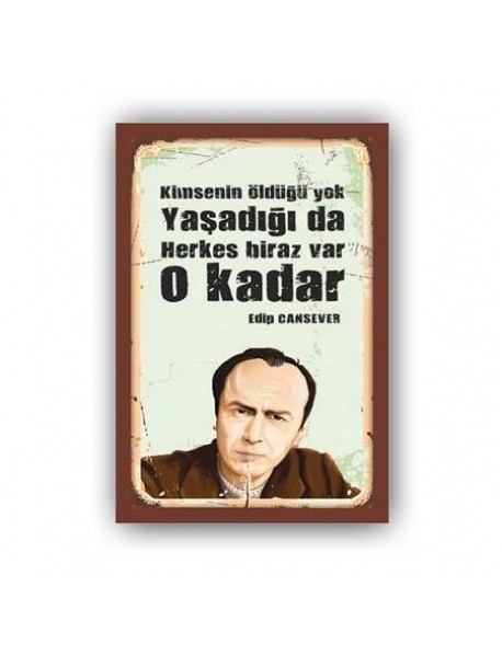 EDİP CANSEVER  AHŞAP POSTER 20x30cm  - 39