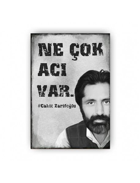 NE ÇOK ACI VAR AHŞAP POSTER 20x30cm  - 75