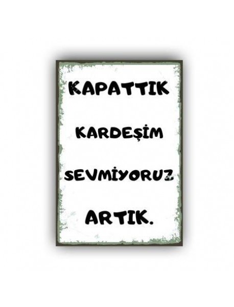 KAPATTIK KARDEŞ AHŞAP POSTER 20x30cm  - 13