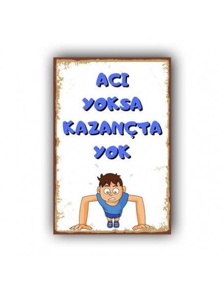 ACI YOKSA AHŞAP POSTER 20x30cm  - 80