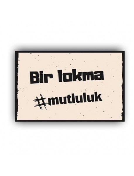 BİR LOKMA MUTLULUK AHŞAP POSTER 20x30cm  - 52