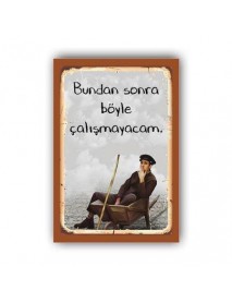 BÖYLE ÇALIŞMAYACAM AHŞAP POSTER 20x30cm  - 11